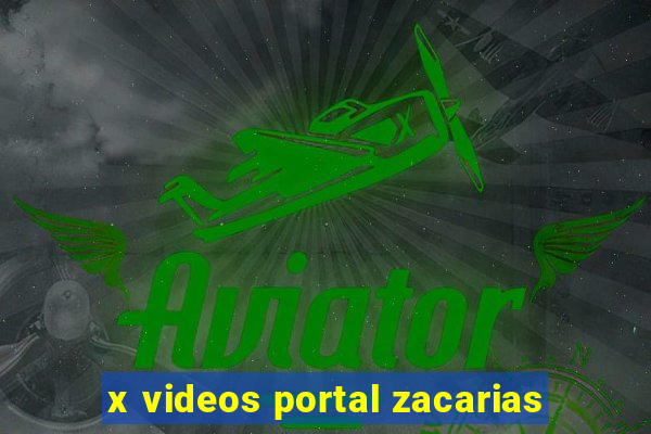 x videos portal zacarias